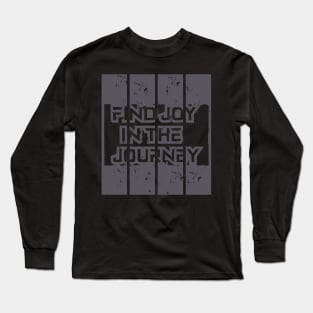 Find Joy In The Journey Long Sleeve T-Shirt